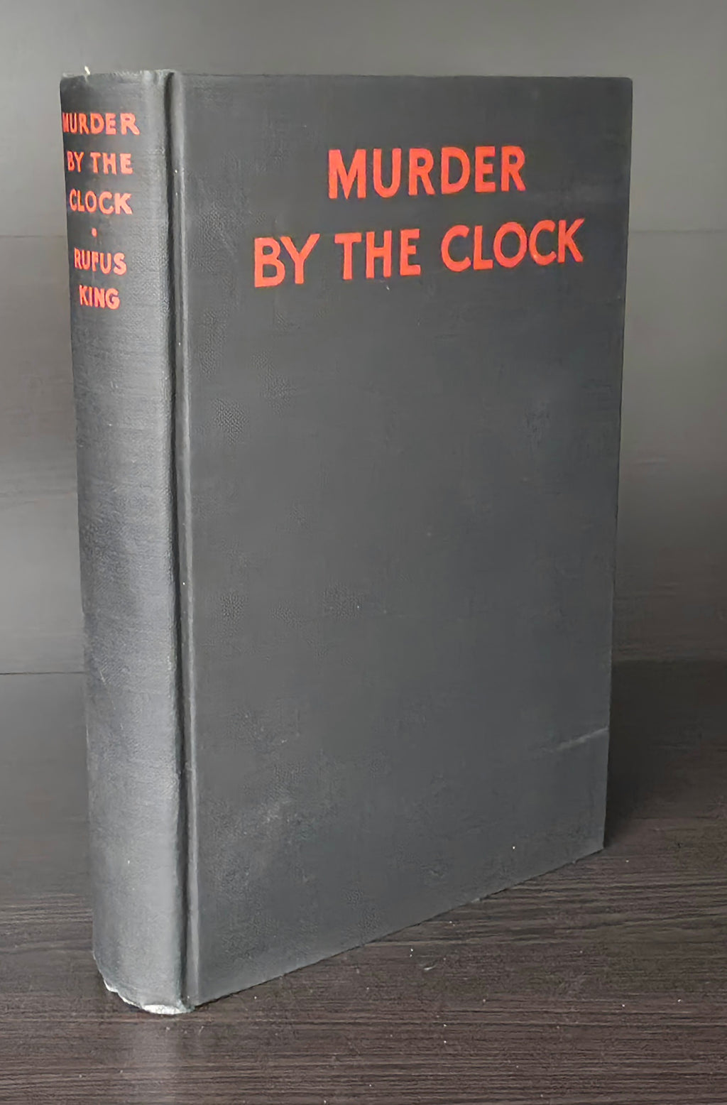 Murder by the Clock by Rufus King (First Edition)