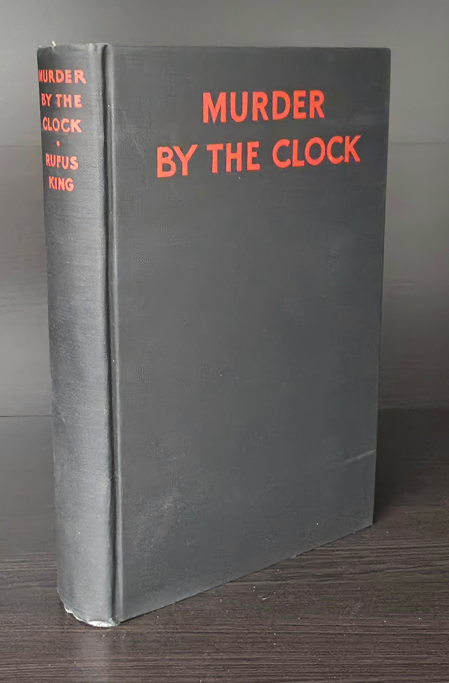 Murder by the Clock by Rufus King (First Edition)