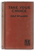 Take Your Choice by Dolf Wyllarde (First Edition)