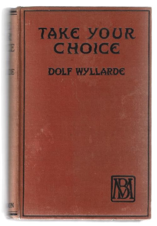 Take Your Choice by Dolf Wyllarde (First Edition)