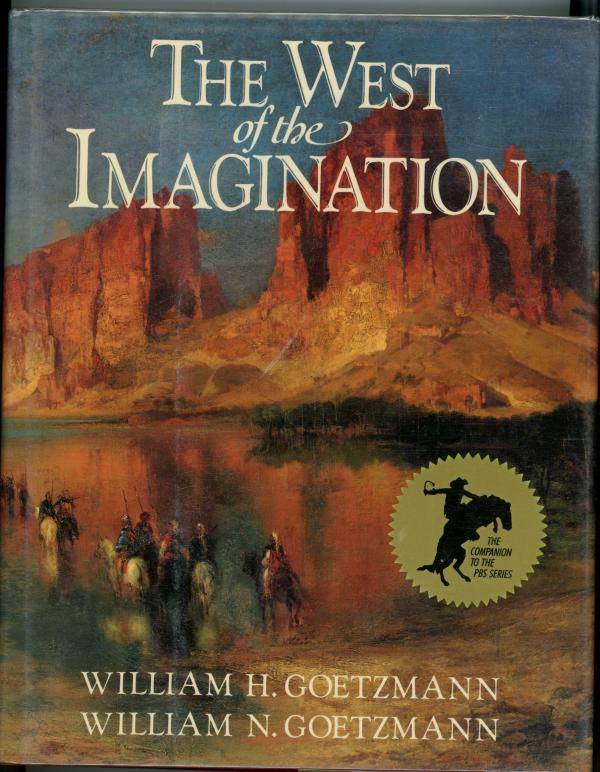 The West of the Imagination by William H. Goetzmann William H. Goetzmann