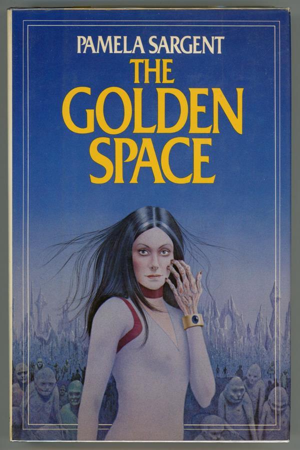 The Golden Space by Pamela Sargent (First Edition)