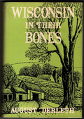 Wisconsin in their Bones by August Derleth (First Edition)
