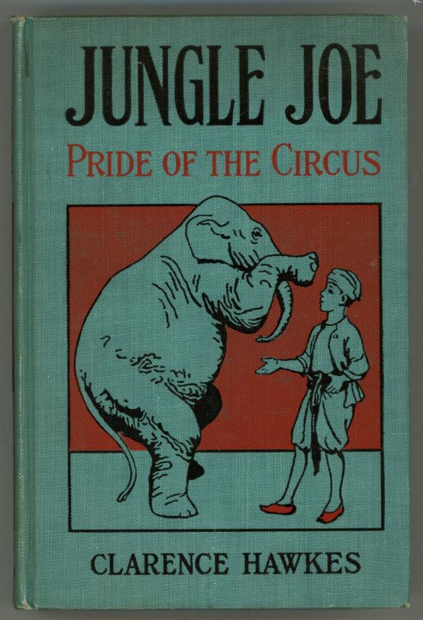 Jungle Joe: Pride of the Circus by Clarence Hawkes