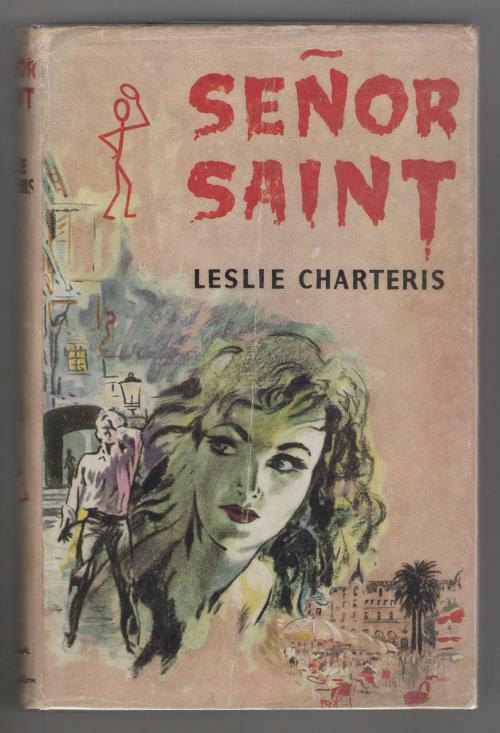 Senor Saint by Leslie Charteris (First Edition)