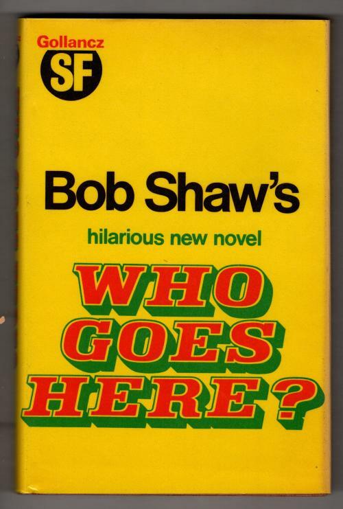Who Goes Here? by Bob Shaw (First UK Edition) Gollancz SF File Copy