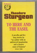 To Here and the Easel by Theodore Sturgeon (1st Trade Hardcover) Gollancz Fil...