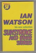 Sunstroke and Other Stories by Ian Watson (First Edition)