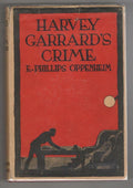 Harvey Garrard's Crime by E. Phillips  Oppenheim (First Edition)