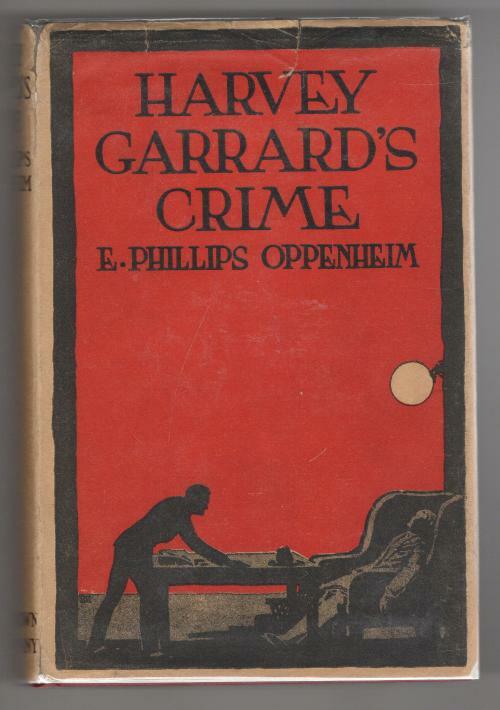 Harvey Garrard's Crime by E. Phillips  Oppenheim (First Edition)