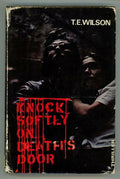Knock Softly on Death's Door by T.E. Wilson (First Edition) Uncommon