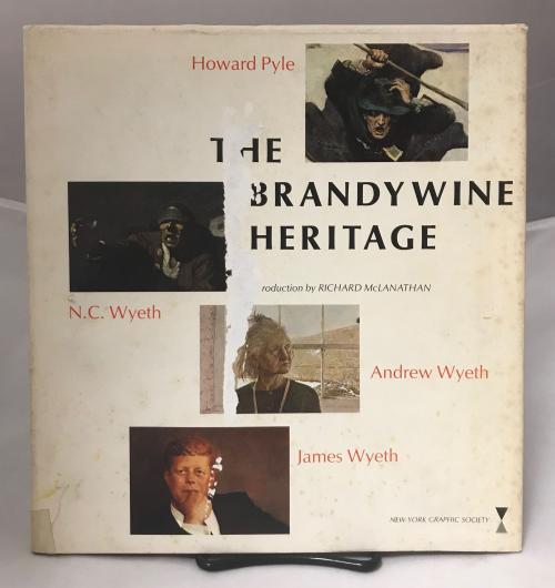 The Brandywine Heritage: Howard Pyle, N. C. Wyeth, Andrew Wyeth, James Wyeth ...
