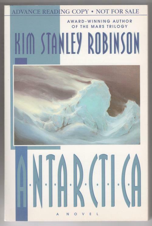 Antarctica by Kim Stanley Robinson (First Printing) ARC Proof