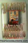 WITHOUT DUE PROCESS by J. A. Jance SIGNED FIRST