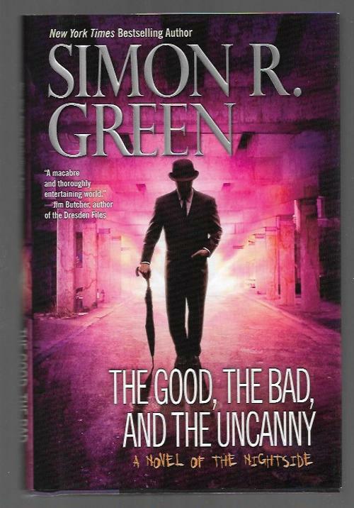 The Good, The Bad, and the Uncanny by Simon R. Green (First Edition)