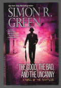 The Good, The Bad, and the Uncanny by Simon R. Green (First Edition)