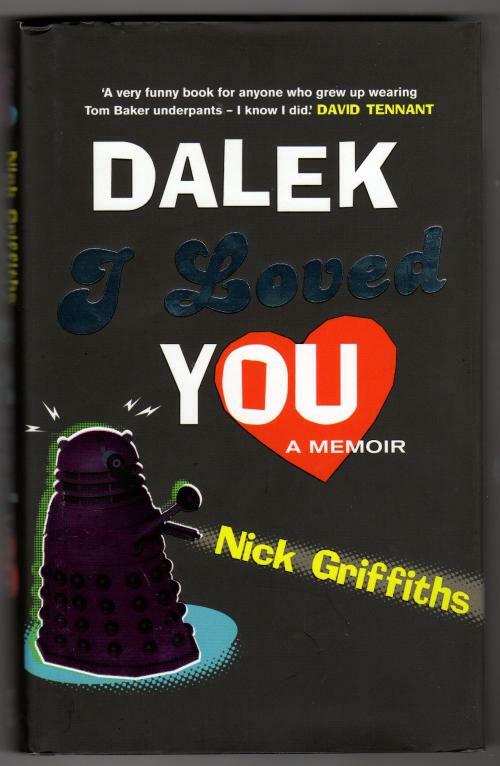 Dalek I Loved You by Nick Griffiths (First Edition)(File Copy)