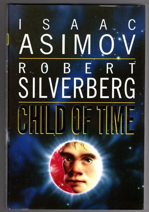 Child of Time by Isaac Asimov & Robert Silverberg (First UK Edition)