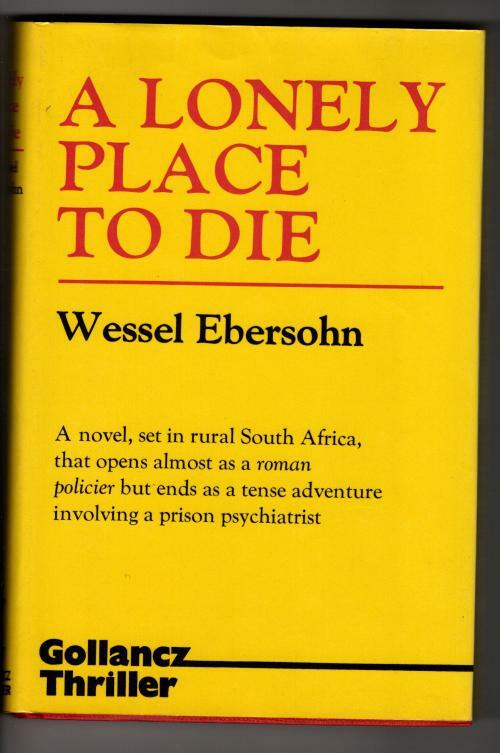 A Lonely Place to Die by Wessel Ebersohn (First UK Edition) Gollancz File Copy