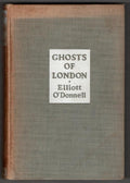 Ghosts of London by Elliott O'Donnell (Second printing, 1933)