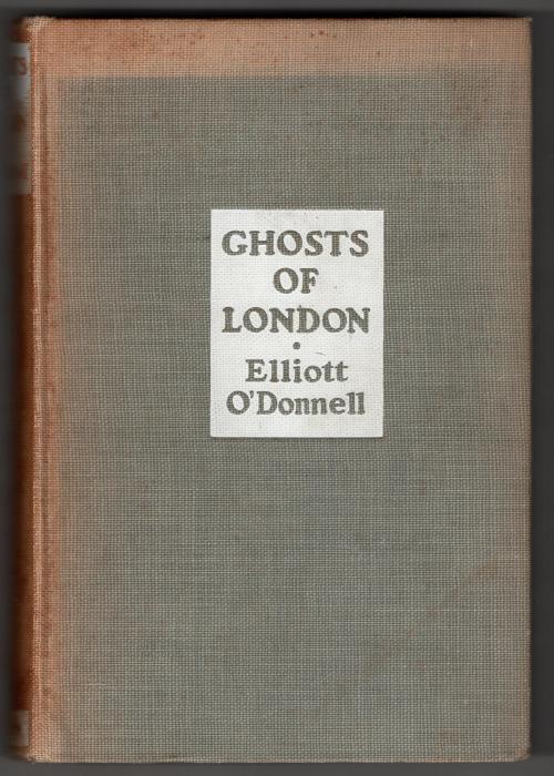 Ghosts of London by Elliott O'Donnell (Second printing, 1933)