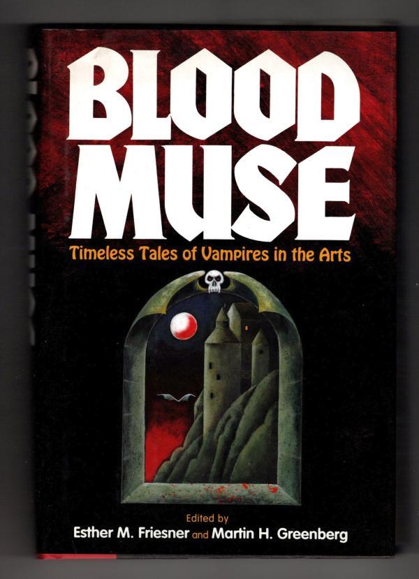 Blood Muse: Timeless Tales of Vampires in the Arts (First Edition)