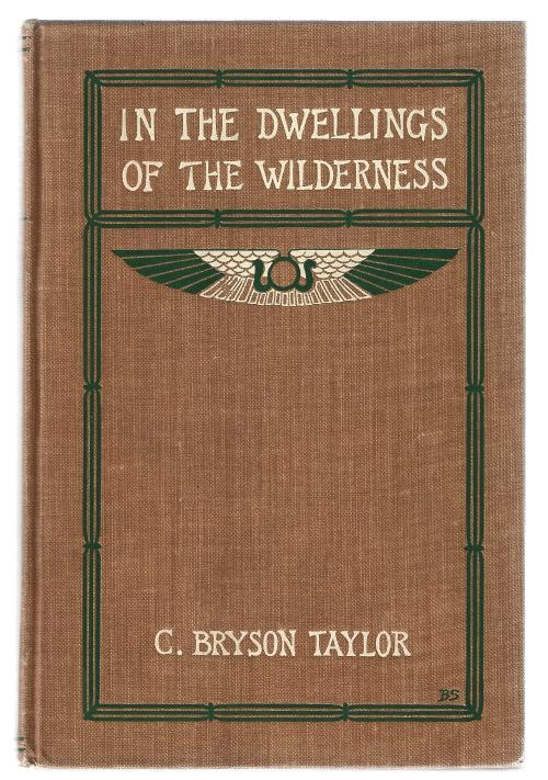 In the Dwellings of the Wilderness by C. Bryson Taylor (First Edition) Rare