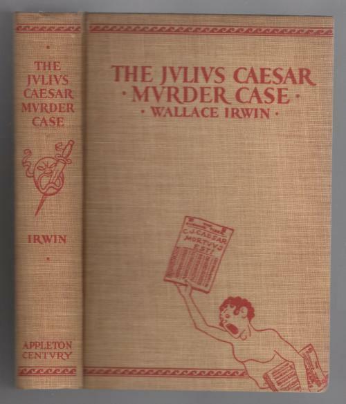 The Julius Caesar Murder Case by Wallace Irwin (First Edition)