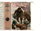 Sadie's Conquest by Harold Bindloss (First Edition) Rare DJ Publisher's Copy