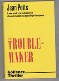 The Troublemaker by Jean Potts (First UK Edition) Gollancz File Copy