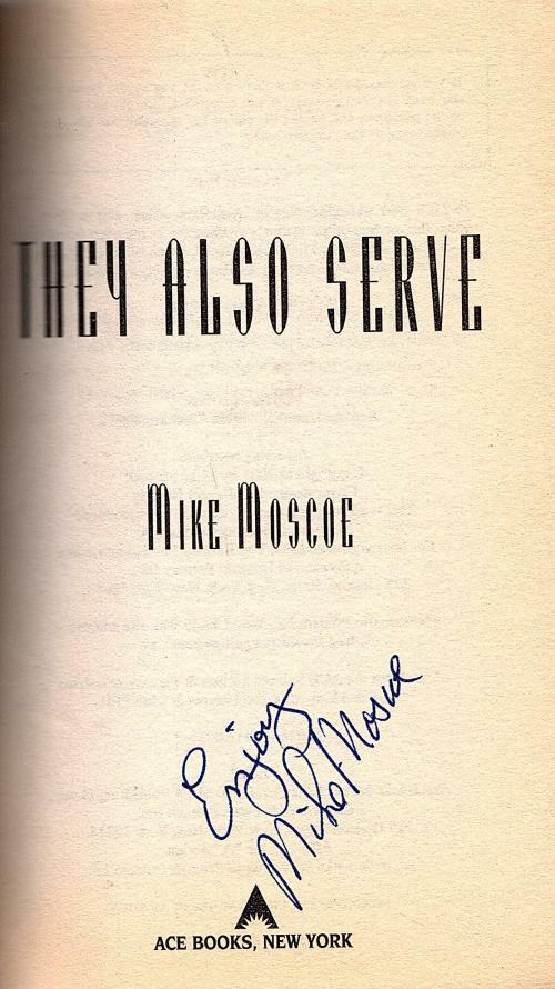 They Also Serve by Mike Moscoe (First Printing) Signed