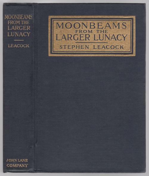Moonbeams from the Larger Lunacy by Stephen Leacock (First Edition)