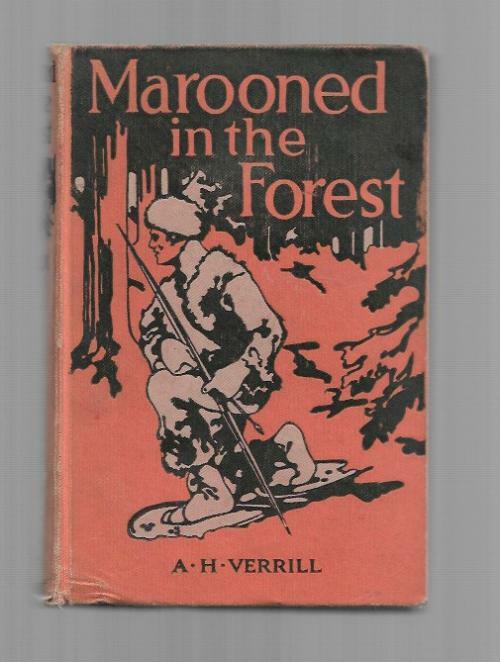 Marooned in the Forest by A. H. Verrill (First Edition)
