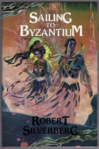 Sailing to Byzantium by Robert Silverberg (Limited First Edition) Signed