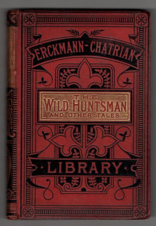 The Wild Huntsman, and Other Tales by MM. Erckmann-Chatrian Emile Erckmann