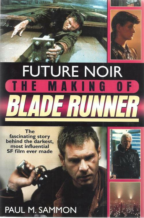 The Making Of Blade Runner by Paul M. Sammom