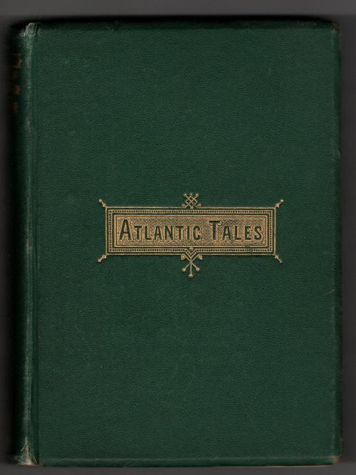 Atlantic Tales: A Collection of Stories by Edward Everett Hale