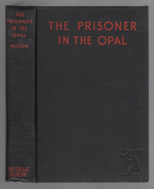 The Prisoner in the Opal by A.E.W. Mason (First U.S. Edition)
