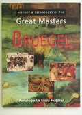 Great Masters BRUEGEL (History & Techniques) by Penelope Le Fanu Hughes
