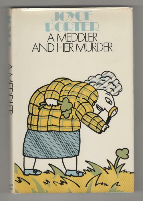 A Meddler and Her Murder by Joyce Porter (First Edition) Otto Penzler's copy