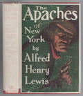 The Apaches of New York by Alfred Henry Lewis (First Edition)