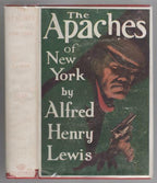 The Apaches of New York by Alfred Henry Lewis (First Edition)