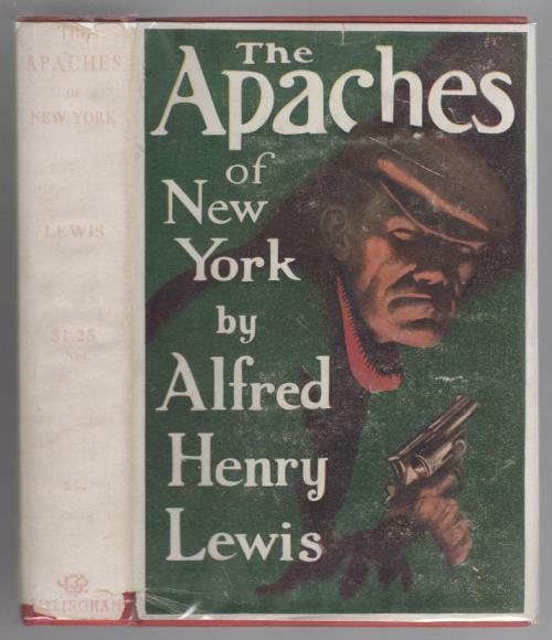 The Apaches of New York by Alfred Henry Lewis (First Edition)