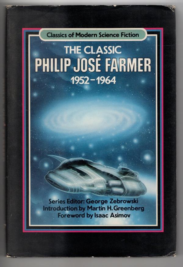 The Classic Philip Jose Farmer by Philip Jose Farmer