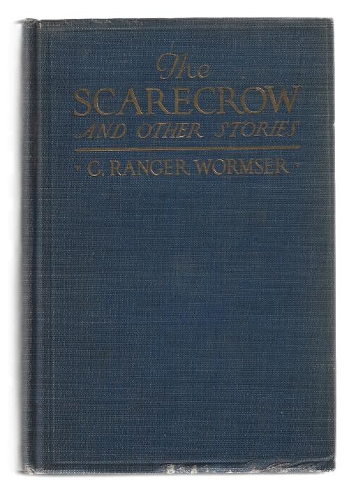 The Scarecrow: And Other Stories by G. Ranger Wormser (First Edition)