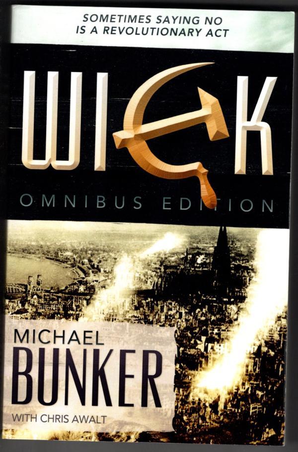 The Wick Omnibus by Michael Bunker & Chris Awalt (First Edition)