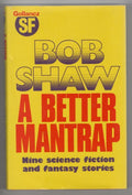 A Better Mantrap by Bob Shaw (First Edition) Gollancz File Copy