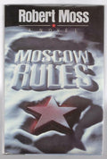 Moscow Rules by Robert Moss (First Edition)