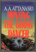 Hunting the Ghost Dancer by A. A. Attanasio
