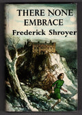 There None Embrace by Frederick Shroyer (First Edition) Hubin Listed, File Copy